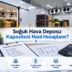 Soğuk Hava Deposu Kapasitesi Nasıl Hesaplanır